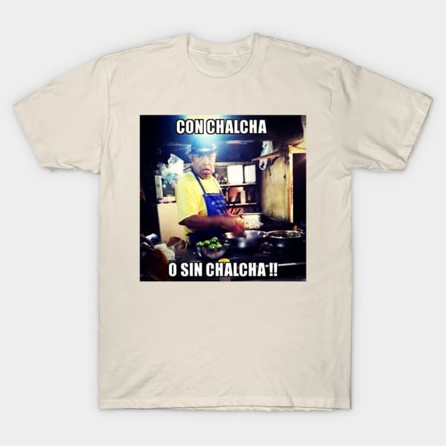 Con chalcha o sin chalcha T-Shirt by guest85yzqpo49bktkcrlmb82